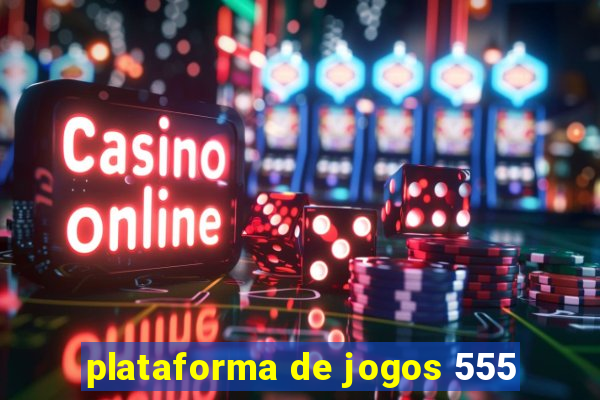 plataforma de jogos 555